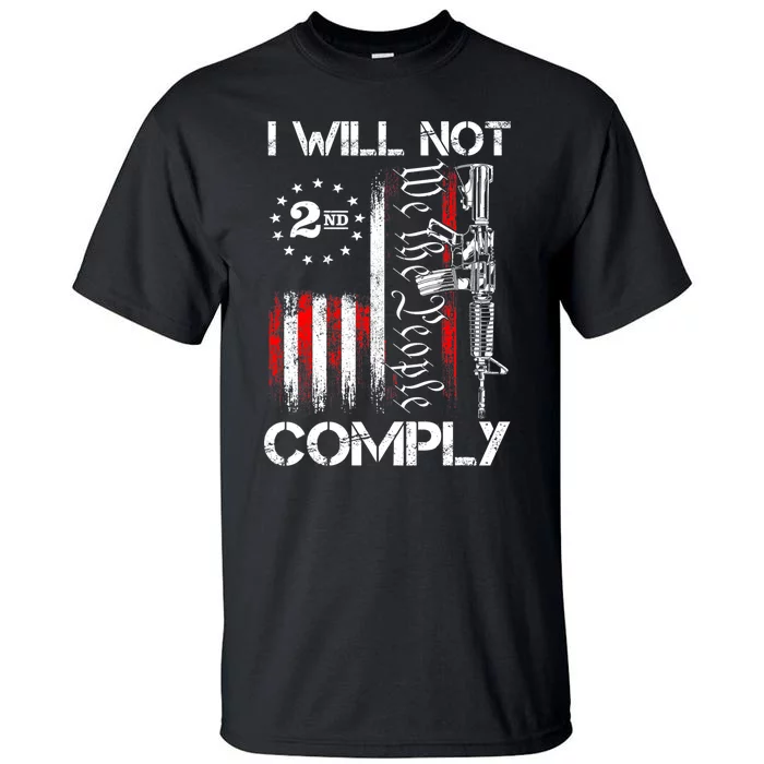 I Will Not Comply 2nd Amendment Gun Owner Tall T-Shirt