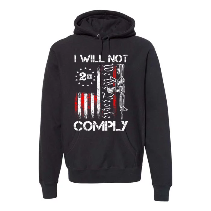 I Will Not Comply 2nd Amendment Gun Owner Premium Hoodie