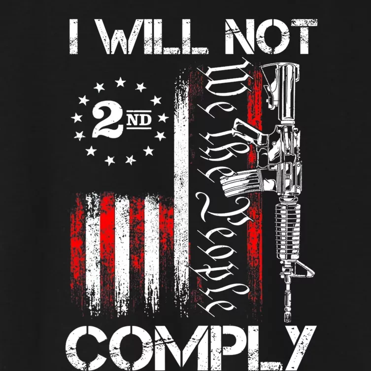 I Will Not Comply 2nd Amendment Gun Owner Women's Crop Top Tee