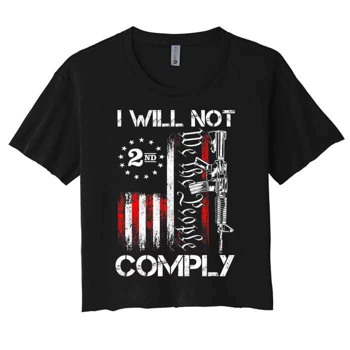 I Will Not Comply 2nd Amendment Gun Owner Women's Crop Top Tee