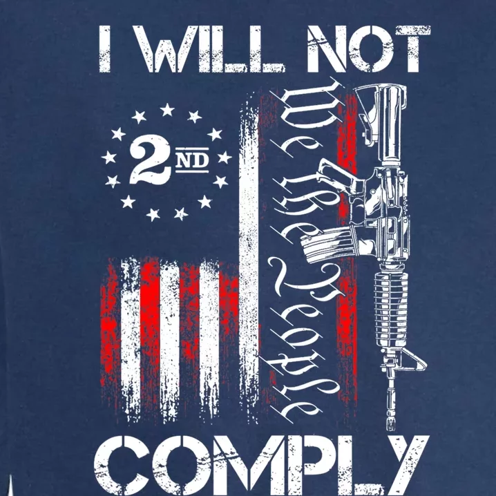 I Will Not Comply 2nd Amendment Gun Owner Garment-Dyed Sweatshirt