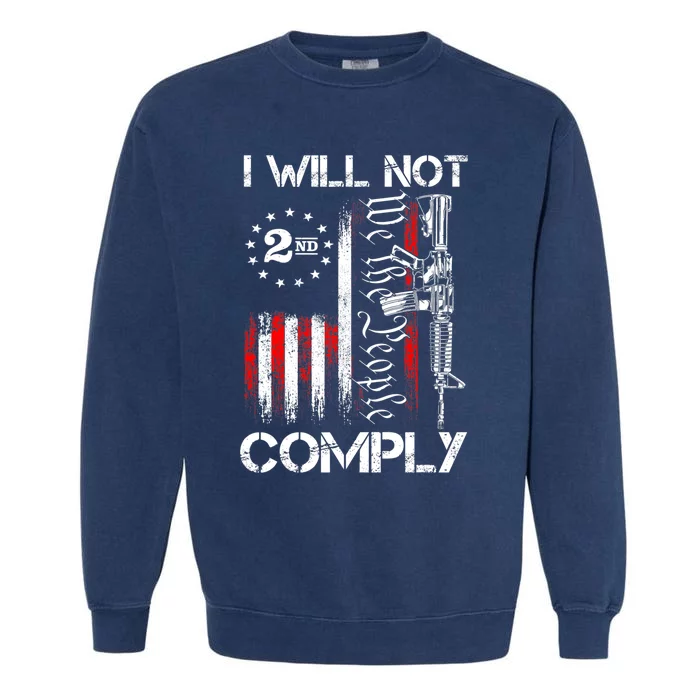 I Will Not Comply 2nd Amendment Gun Owner Garment-Dyed Sweatshirt