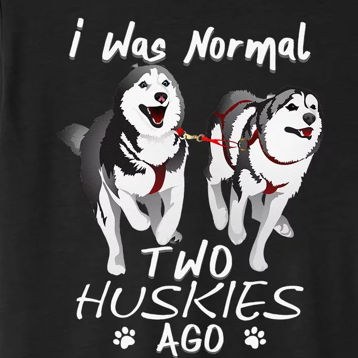 I Was Normal 2 Siberian Huskies Ago Awesome Cute Dog ChromaSoft Performance T-Shirt