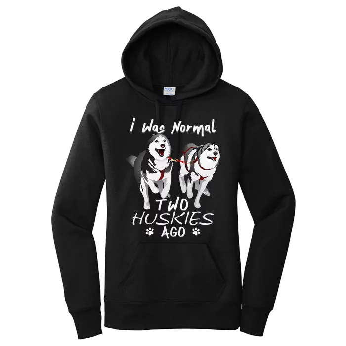 I Was Normal 2 Siberian Huskies Ago Awesome Cute Dog Women's Pullover Hoodie