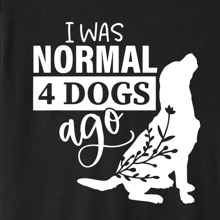 I Was Normal 4 Dogs Ago Funny Dog Lovers ChromaSoft Performance T-Shirt