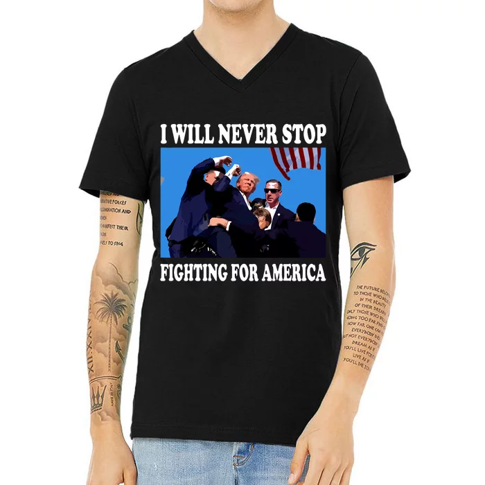 I Will Never Stop Fighting For America V-Neck T-Shirt