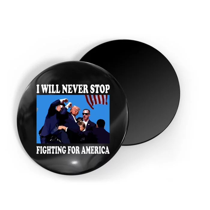 I Will Never Stop Fighting For America Magnet