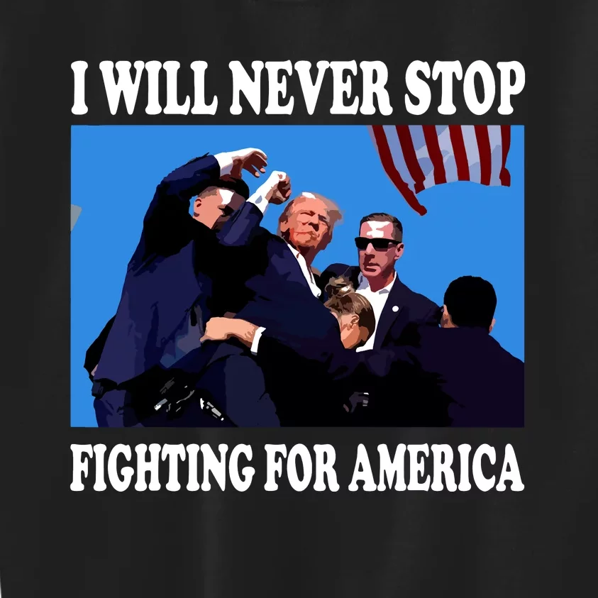 I Will Never Stop Fighting For America Kids Sweatshirt