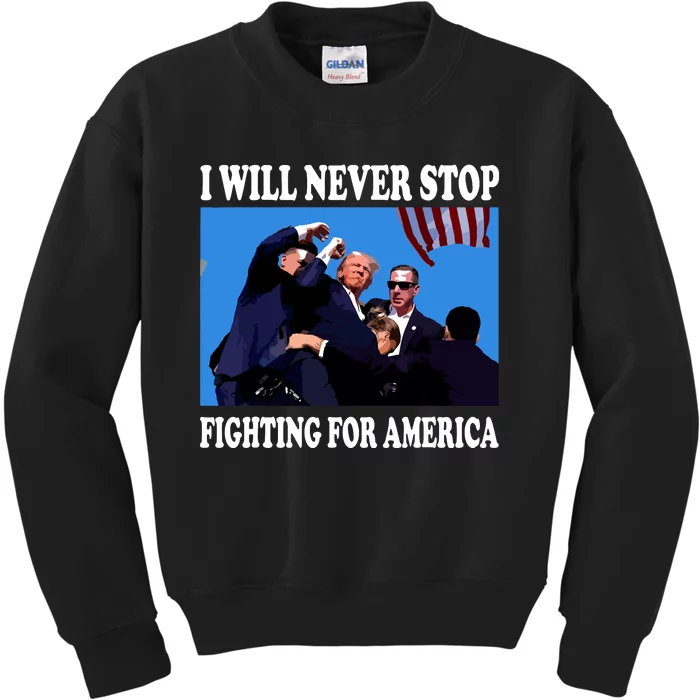 I Will Never Stop Fighting For America Kids Sweatshirt