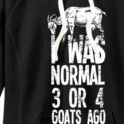 I Was Normal 3 Or 4 Goats Ago Women's Fleece Hoodie