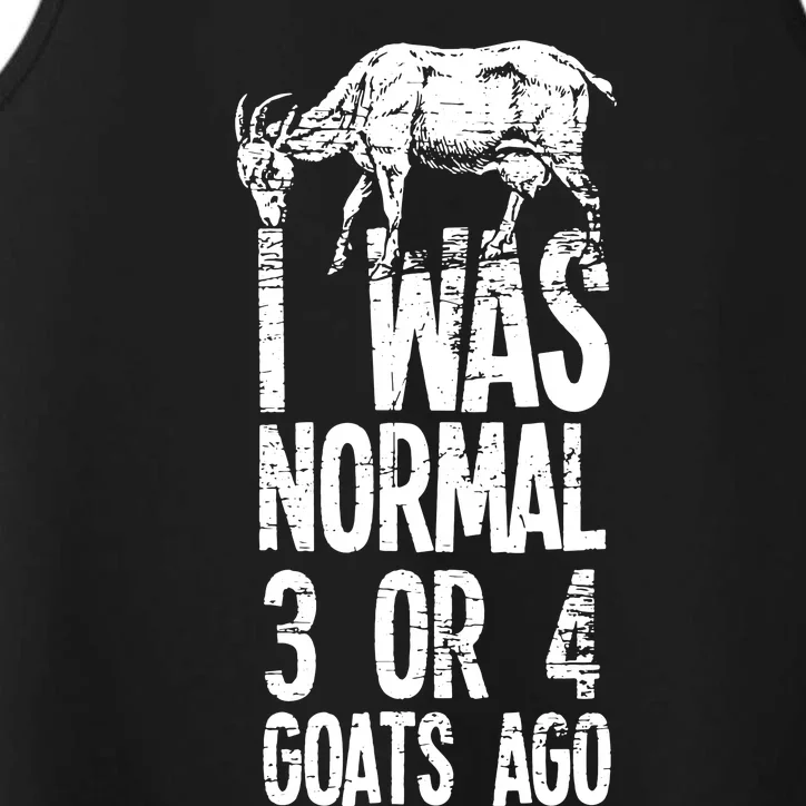 I Was Normal 3 Or 4 Goats Ago Performance Tank