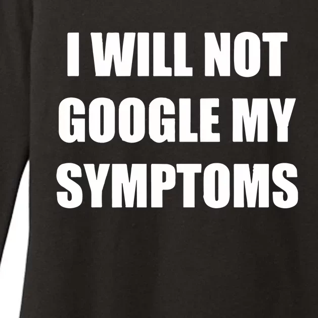 I Will Not Google My Symptoms Womens CVC Long Sleeve Shirt