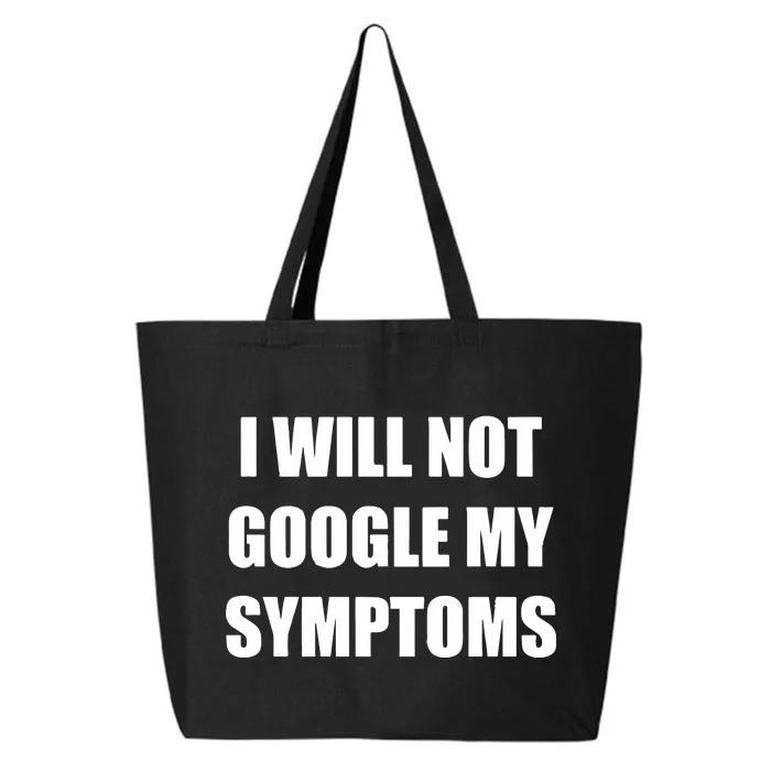 I Will Not Google My Symptoms 25L Jumbo Tote