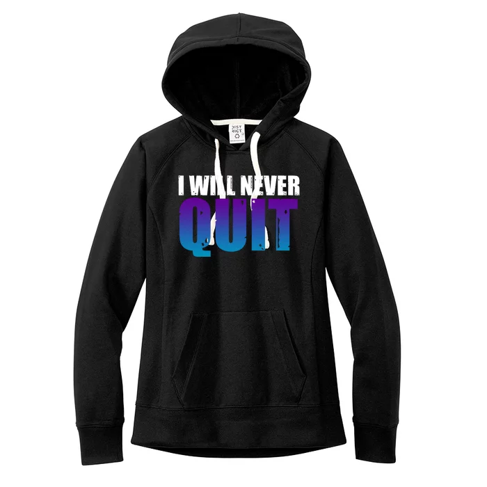 I Will Never Quit Suicide Prevention Women's Fleece Hoodie