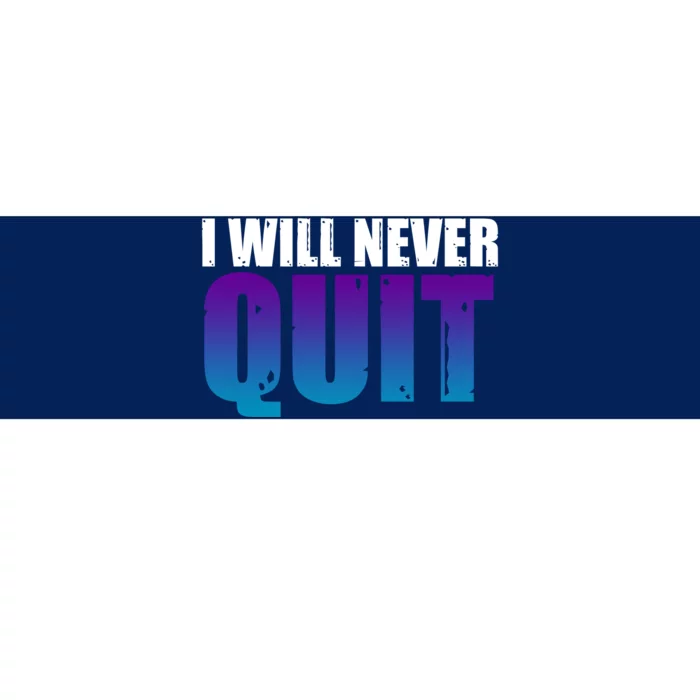 I Will Never Quit Suicide Prevention Bumper Sticker