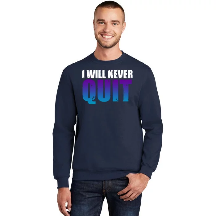 I Will Never Quit Suicide Prevention Tall Sweatshirt