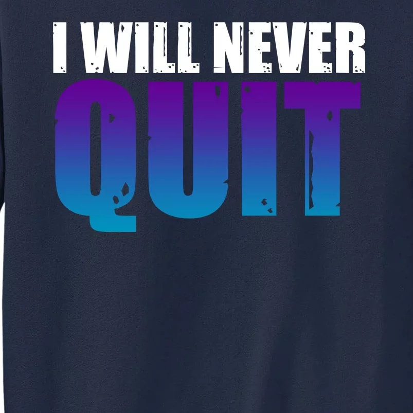 I Will Never Quit Suicide Prevention Tall Sweatshirt