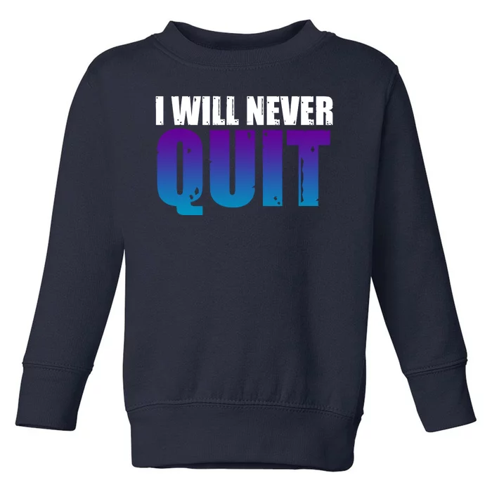 I Will Never Quit Suicide Prevention Toddler Sweatshirt