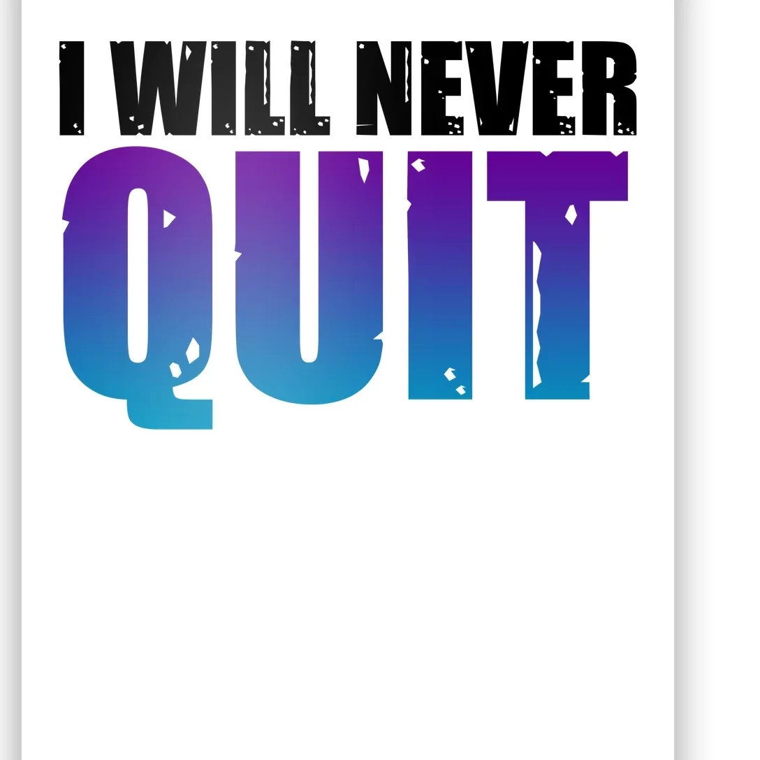 I Will Never Quit Suicide Prevention Poster