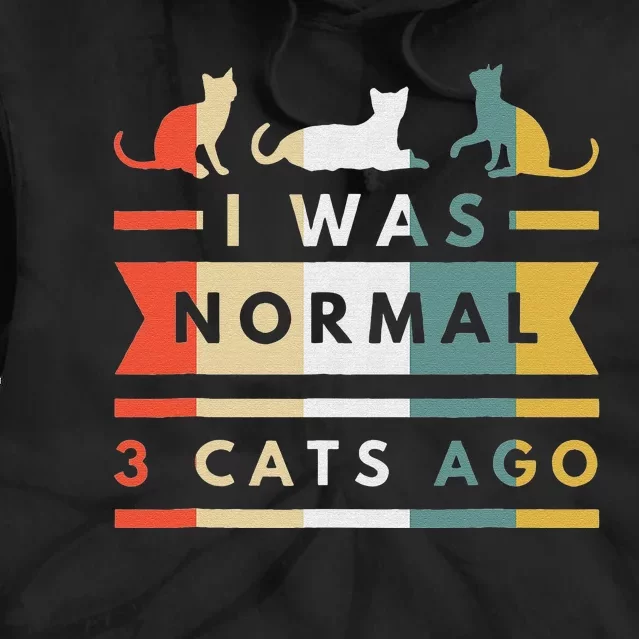 I was normal 3 cats ago cat lovers owners funny Retro Tie Dye Hoodie