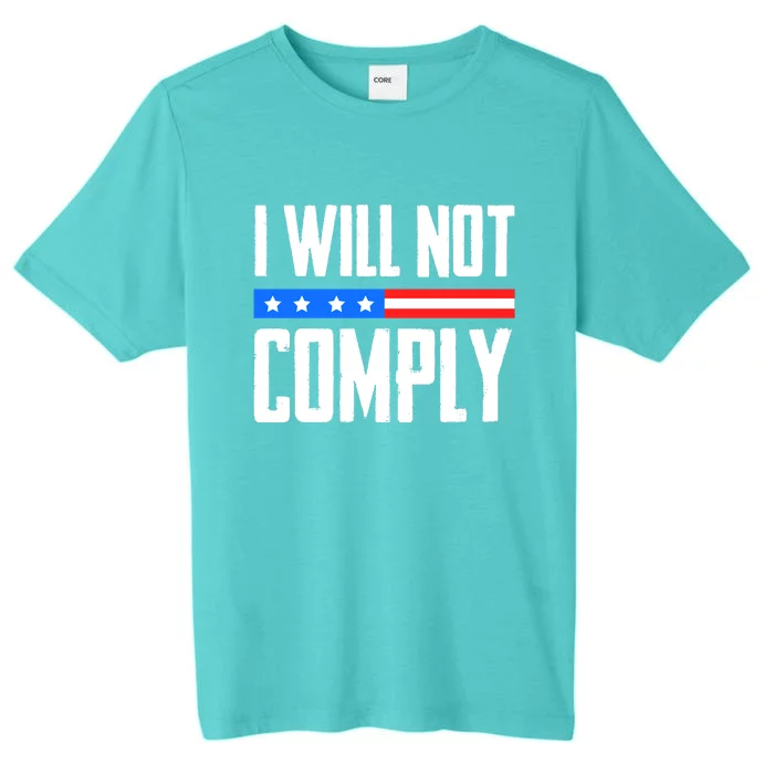 I Will Not Comply No Mandates American Flag Medical Freedom ChromaSoft Performance T-Shirt