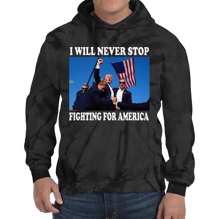 I Will Never Stop Fighting For America Tie Dye Hoodie