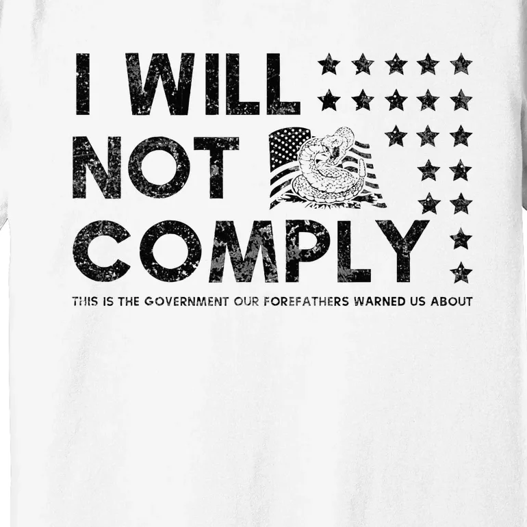 I Will Not Comply Gadsden Flag Patriotic Premium T-Shirt