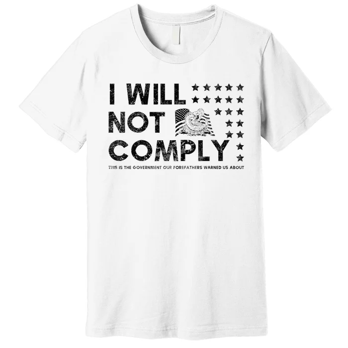 I Will Not Comply Gadsden Flag Patriotic Premium T-Shirt