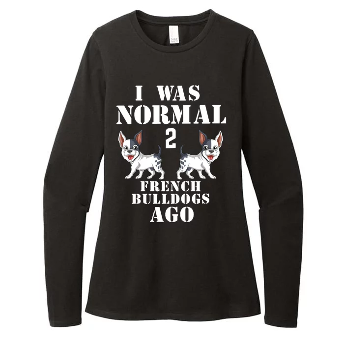 I Was Normal Two French Bulldogs Ago Womens CVC Long Sleeve Shirt