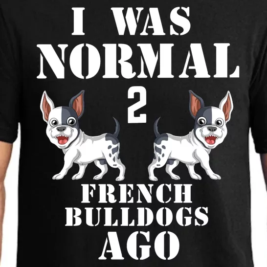 I Was Normal Two French Bulldogs Ago Pajama Set