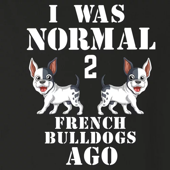 I Was Normal Two French Bulldogs Ago Toddler Long Sleeve Shirt