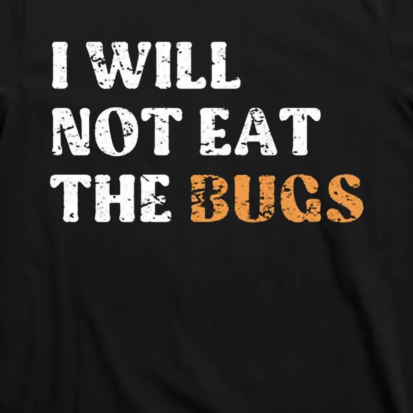 I Will Not Eat The Bugs T-Shirt