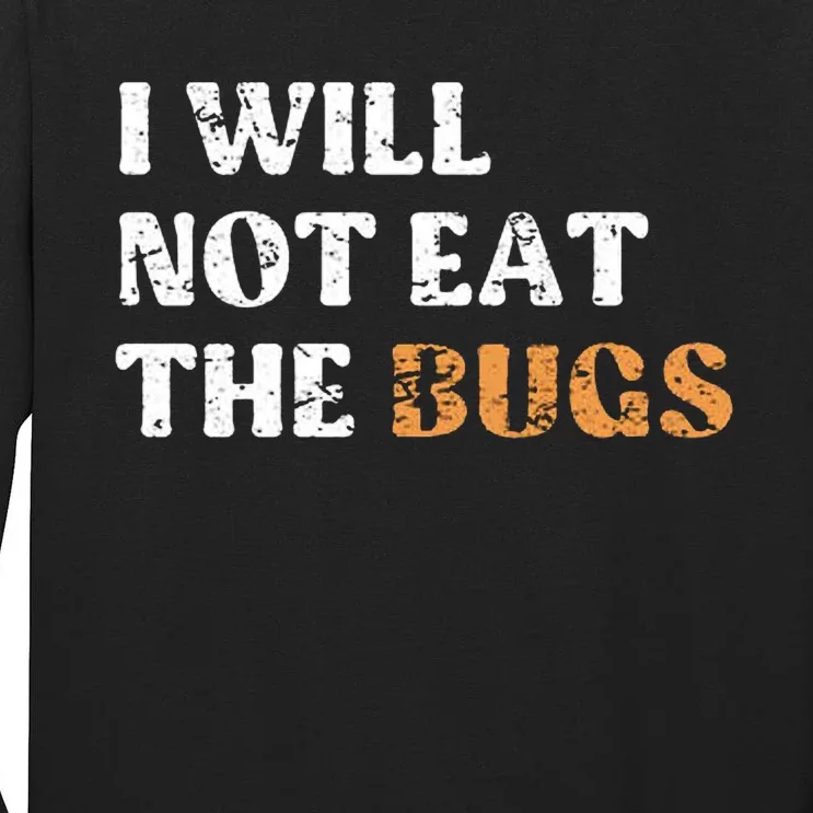 I Will Not Eat The Bugs Tall Long Sleeve T-Shirt