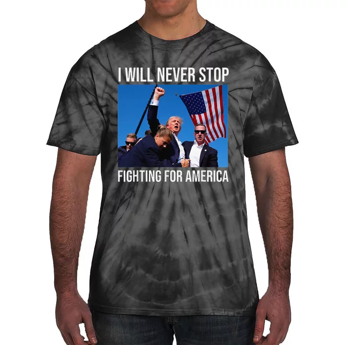 I Will Never Stop Fighting For America Trump 2024 Tie-Dye T-Shirt