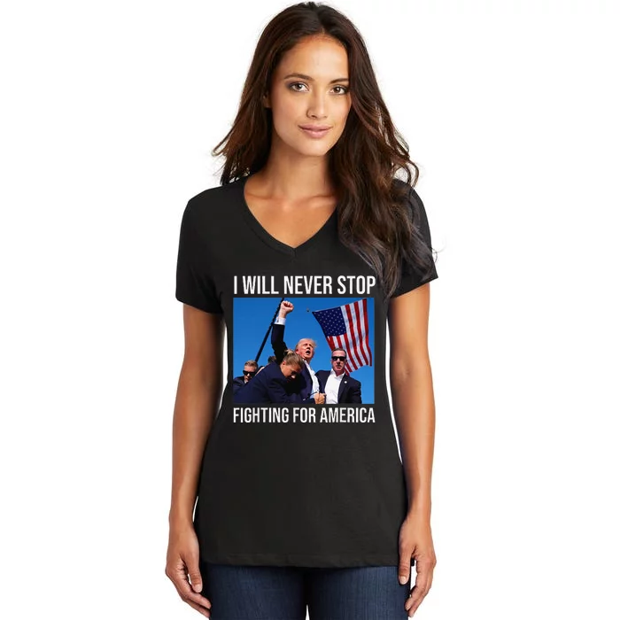 I Will Never Stop Fighting For America Trump 2024 Women's V-Neck T-Shirt