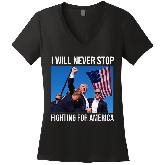 I Will Never Stop Fighting For America Trump 2024 Women's V-Neck T-Shirt