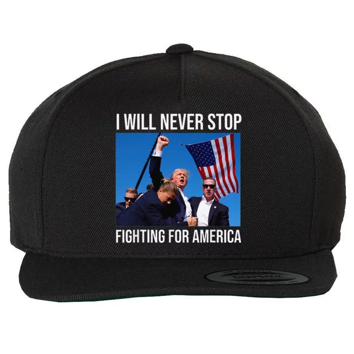 I Will Never Stop Fighting For America Trump 2024 Wool Snapback Cap