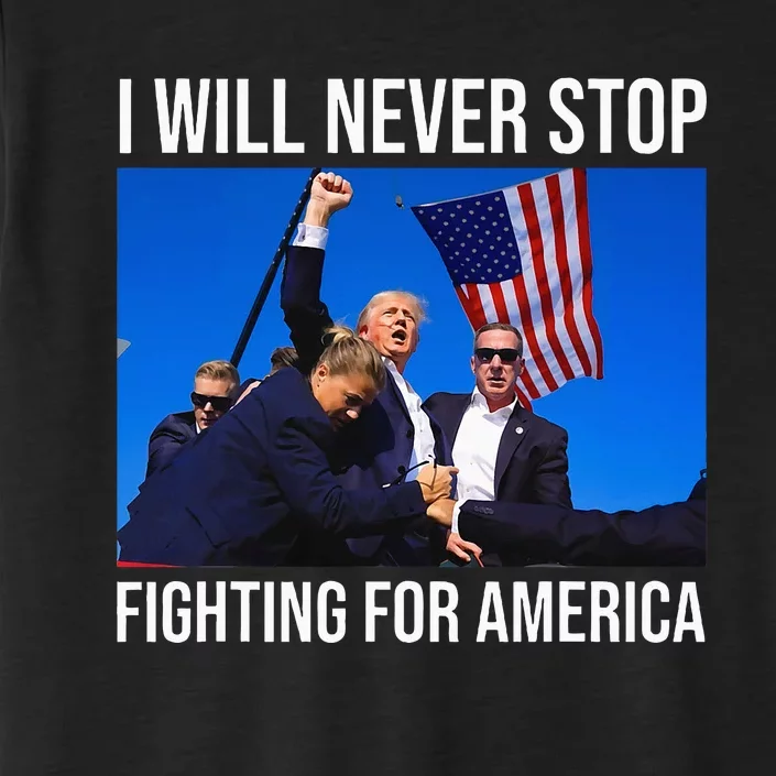 I Will Never Stop Fighting For America Trump Quote ChromaSoft Performance T-Shirt