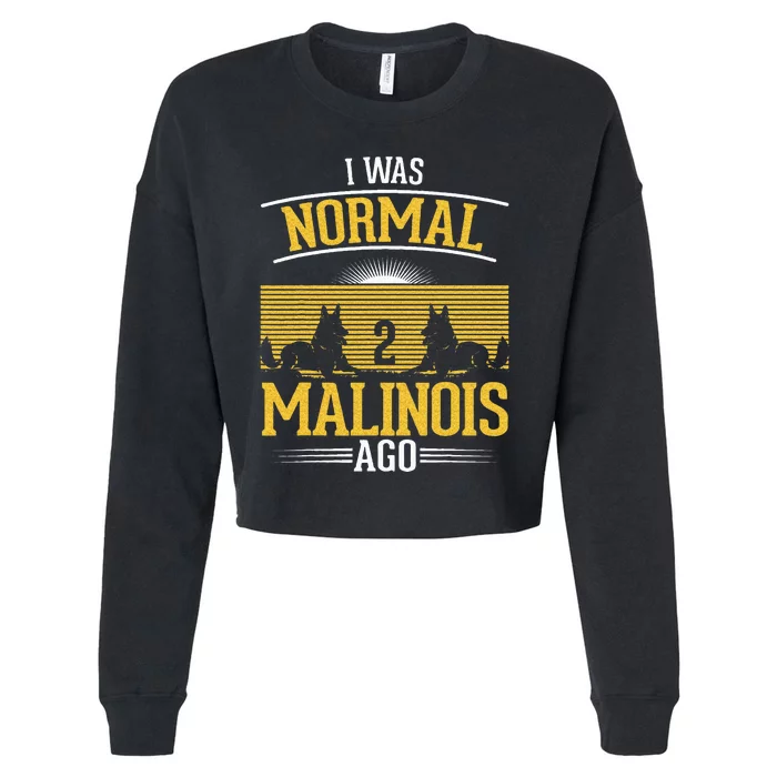 I Was Normal 2 Malinois Ago Belgian Malinois Cropped Pullover Crew