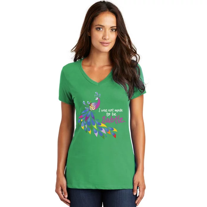 I Was Not Made To Be Subtle Peacock Women's V-Neck T-Shirt