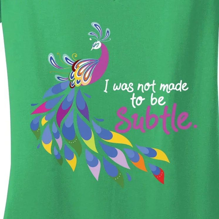 I Was Not Made To Be Subtle Peacock Women's V-Neck T-Shirt