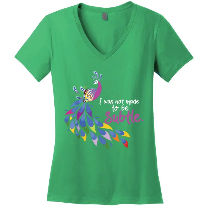 I Was Not Made To Be Subtle Peacock Women's V-Neck T-Shirt