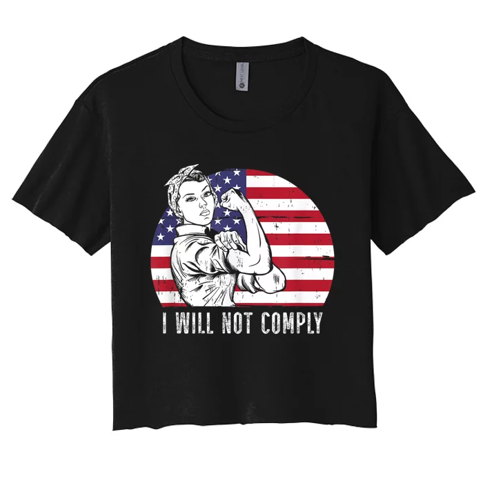 I Will Not Comply American Flag Patriotic Design Women's Crop Top Tee