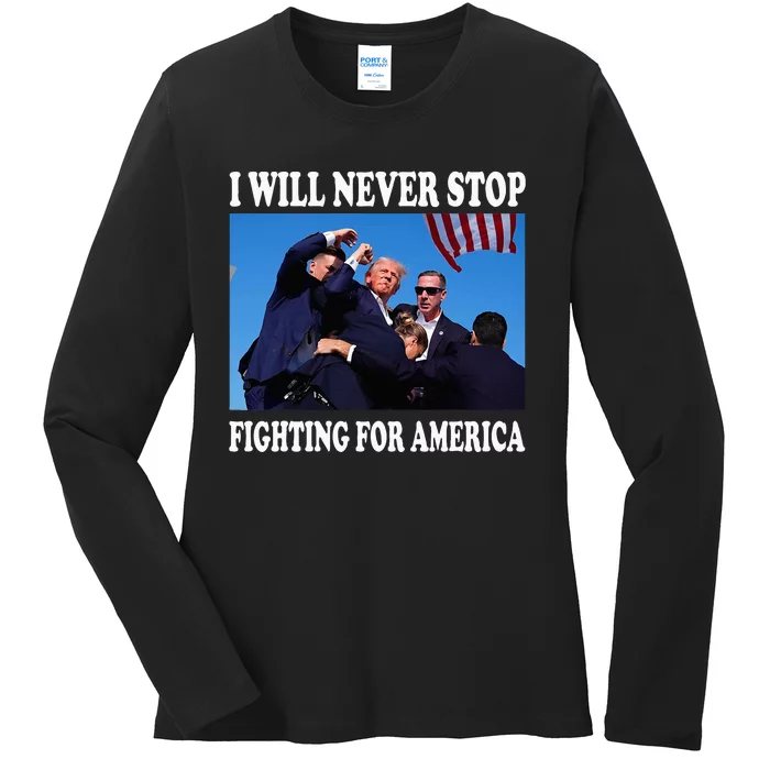 I Will Never Stop Fighting For America Ladies Long Sleeve Shirt