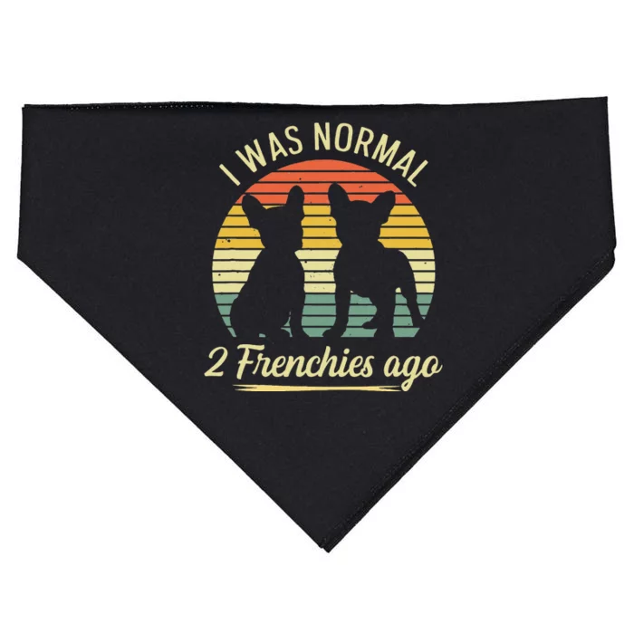 I Was Normal 2 Frenchies Ago Quote For A Frenchie Owner USA-Made Doggie Bandana