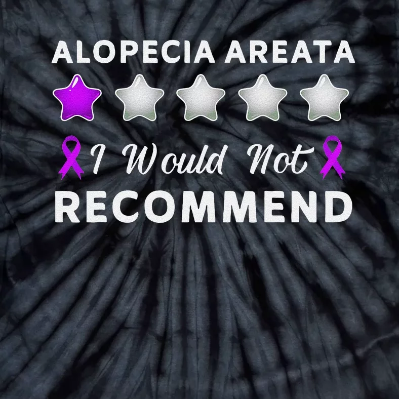 I Would Not Recommend Funny Alopecia Areata Awareness Gift Tie-Dye T-Shirt