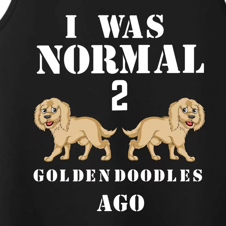 I Was Normal 2 Goldendoodles Ago Performance Tank