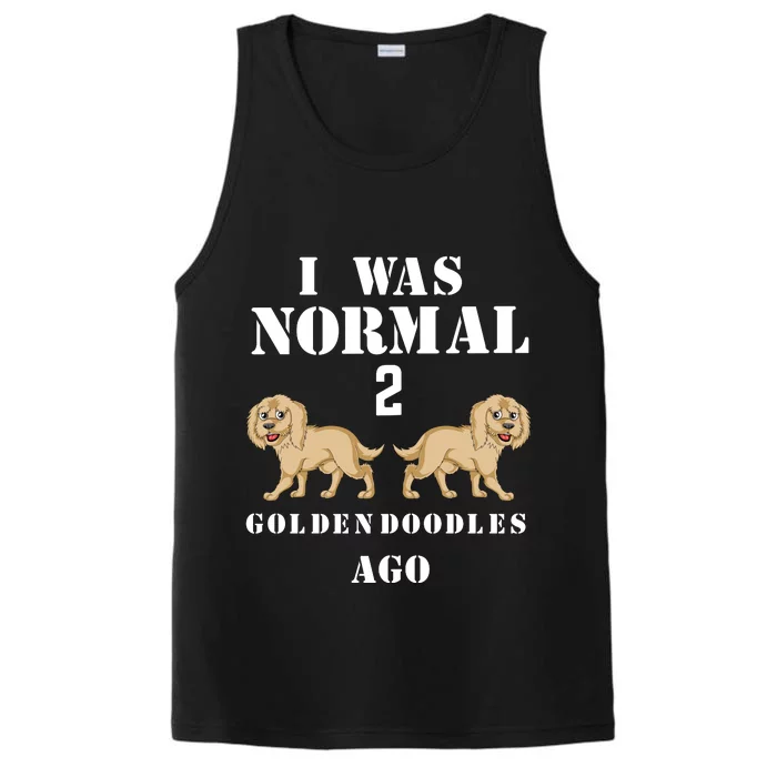 I Was Normal 2 Goldendoodles Ago Performance Tank