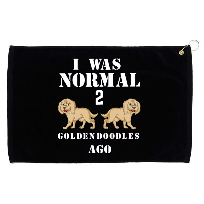 I Was Normal 2 Goldendoodles Ago Grommeted Golf Towel