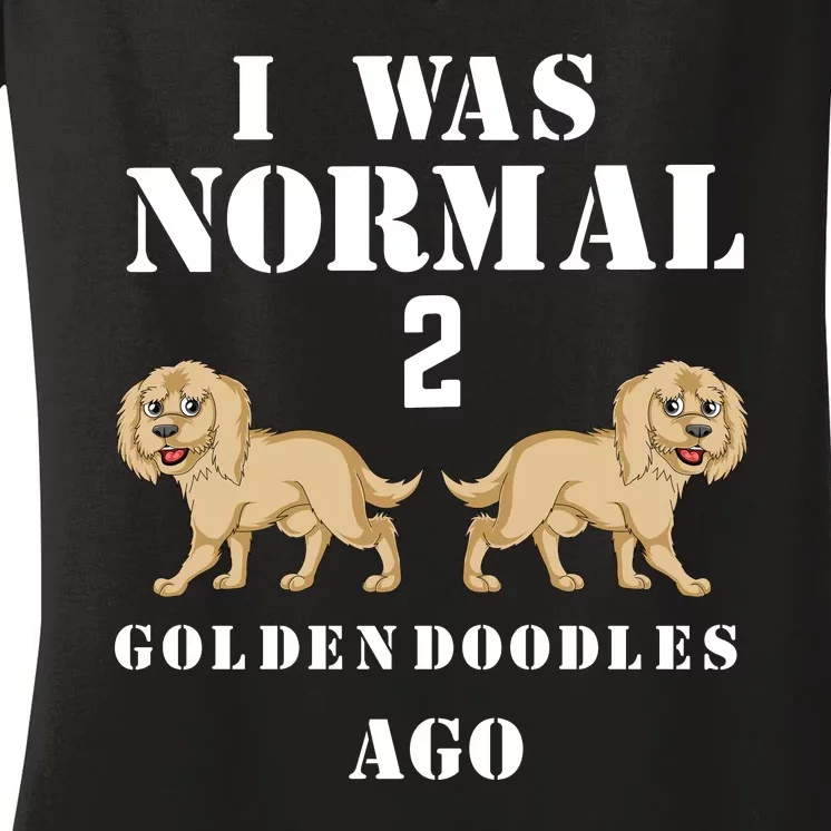 I Was Normal 2 Goldendoodles Ago Women's V-Neck T-Shirt